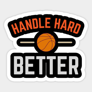 Handle hard better Sticker